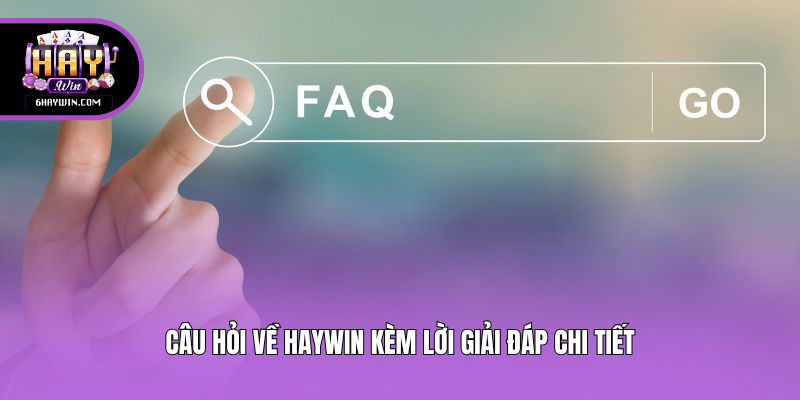 Câu hỏi về Haywin kèm lời giải đáp chi tiết