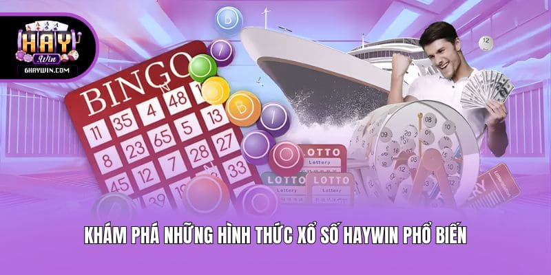 Khám phá những hình thức xổ số Haywin phổ biến