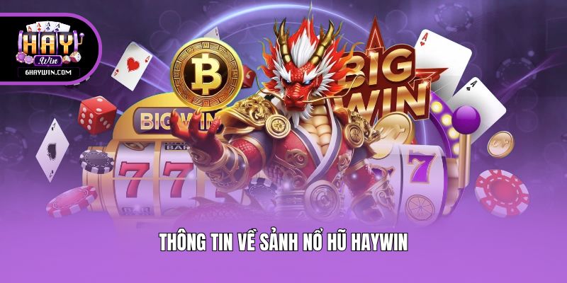 Thông tin về sảnh nổ hũ Haywin